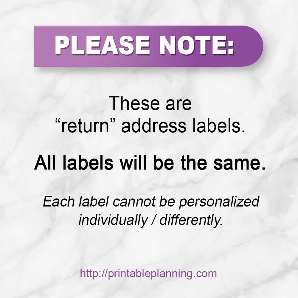 PLEASE NOTE: These are "return" address labels. All labels will be the same. Each label cannot be personalized individually/differently. Printable Planning.