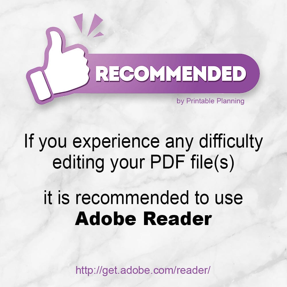 It is recommended to use Adobe Reader for your editable PDF files at Printable Planning.